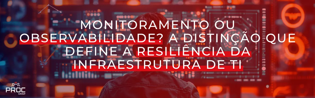Monitoramento ou Observabilidade? A distinção que define a resiliência da infraestrutura de TI