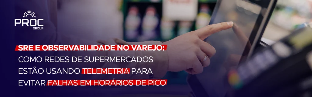 redes de supermercados estão usando telemetria para evitar falhas em horários de pico